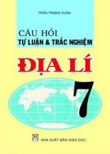 cau-hoi-tu-luan-va-trac-nghiem-dia-li-7-