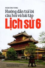 huong-dan-tra-loi-cau-hoi-va-bai-tap-lich-su-lop-6-