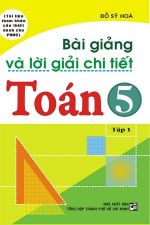 bai-giang-va-loi-giai-chi-tiet-toan-5-tap-1-