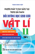 phuong-phap-tu-duy-sang-tao-trong-giai-nhanh-boi-duong-hoc-sinh-gioi-vat-li-11-tap-1-