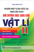 phuong-phap-tu-duy-sang-tao-trong-giai-nhanh-boi-duong-hoc-sinh-gioi-vat-ly-11-tap-2-