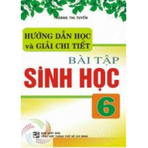 huong-dan-hoc-va-giai-chi-tiet-bai-tap-sinh-hoc-6