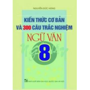 kien-thuc-co-ban-va-300-cau-trac-nghiem-ngu-van-8