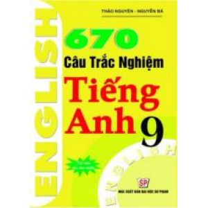 670-cau-trac-nghiem-tieng-anh-9-