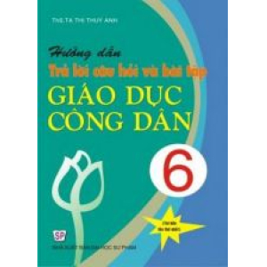 huong-dan-tra-loi-cau-hoi-va-bai-tap-giao-duc-cong-dan-6