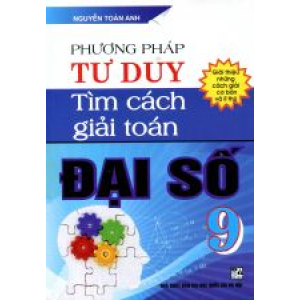 phuong-phap-tu-duy-tim-cach-giai-toan-dai-so-9-