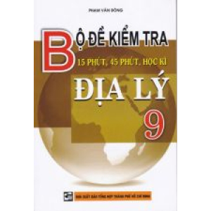 bo-de-kiem-tra-15-phut-45-phut-hoc-ki-dia-ly-9-