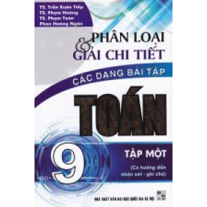 phan-loai-va-giai-chi-tiet-cac-dang-bai-tap-toan-9-tap-1-