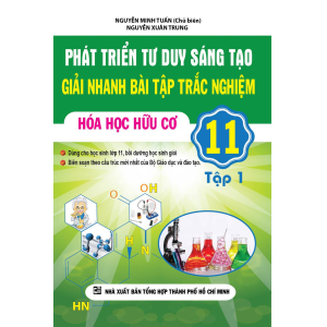 phat-trien-tu-duy-sang-tao-giai-nhanh-bai-tap-trac-nghiem-hoa-hoc-huu-co-11-tap-1