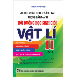 phuong-phap-tu-duy-sang-tao-trong-giai-nhanh-boi-duong-hoc-sinh-gioi-vat-ly-11-tap-2-